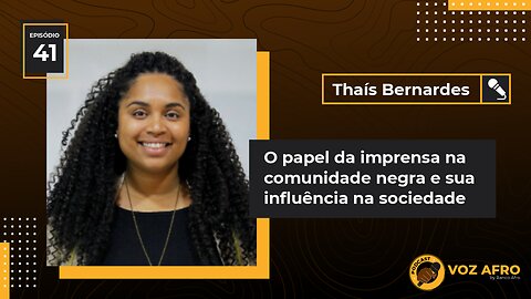 #41 - O PAPEL DA IMPRENSA NA COMUNIDADE NEGRA E SUA INFLUÊNCIA NA SOCIEDADE - Thaís Bernardes