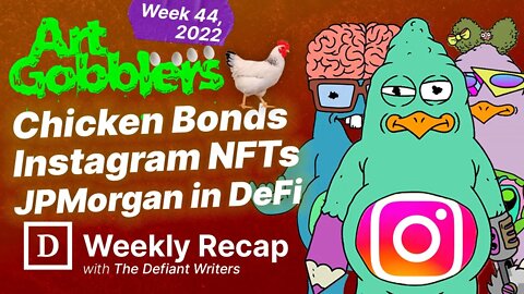 Art Gobblers, Coinbase Savings, Chicken Bonds, JPMorgan in DeFi, Instagram NFTs