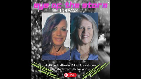 Eye of the STORM Podcast LIVE S2 E4 08/26/24 with Dr Judy Mikovits