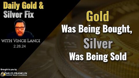 Vince Lanci: Gold Was Being Bought Last Week, Silver Was Being Sold