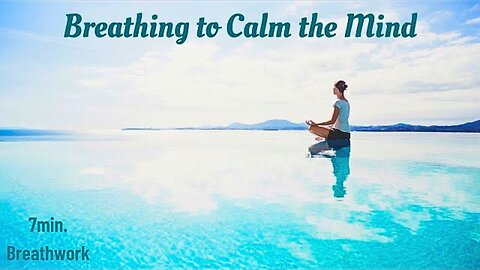 Breathing to Calm the Mind: 7 Minute Guided Breathing