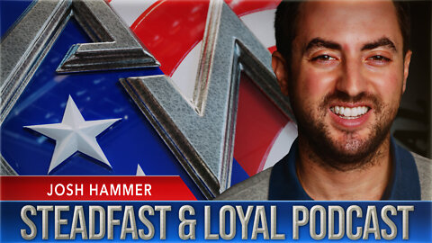 Steadfast & Loyal | Josh Hammer