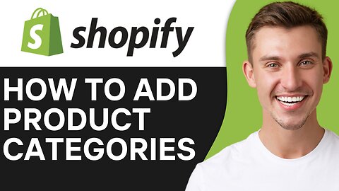 HOW TO ADD PRODUCT CATEGORIES AND SUBCATEGORIES IN SHOPIFY