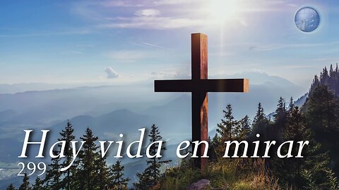 299. Hay vida en mirar - Red ADvenir Himnos