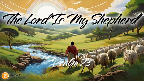 'The Lord Is My Shepherd' | Psalm 23 | Pastor Luis | Legacy Family Church Tennessee