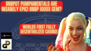 BNBPot Pumpamentals Are Insanely EPIC! Worlds First Fully Decentralized Casino! BNBP 1000X Gem?