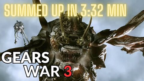 Gears of War 3 ACT2 SUMMED UP In 3:32 Min