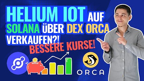 Helium IOT auf Solana DEX Orca verkaufen | Deutlich bessere Kurse!