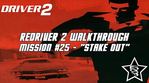 Driver 2 - Redriver 2 Walkthrough - Mission #25 - "Stake Out"