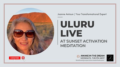 Uluṟu Live at sunset activation meditation | Joanne Antoun - Life Transformational Expert