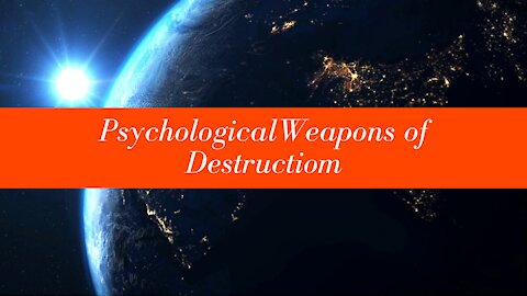 Psychological Weapons of destruction