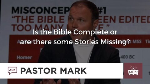 Is the Bible complete or are there some stories missing?