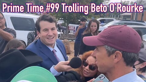 Prime Time #99 Alex Stein Trolling Beto O’Rourke