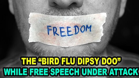 BIRD FLU IS “A COMIN’”, FREE SPEECH IS GLOBALLY UNDER ATTACK, & PARKINSON CASE IN THE WHITE HOUSE??