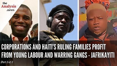 Corporations and Haiti’s Ruling Families Profit From Young Labour and Warring Gangs - (pt 2/2)