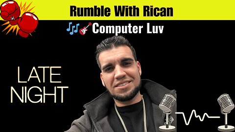 Rumble with Rican Computer Luv