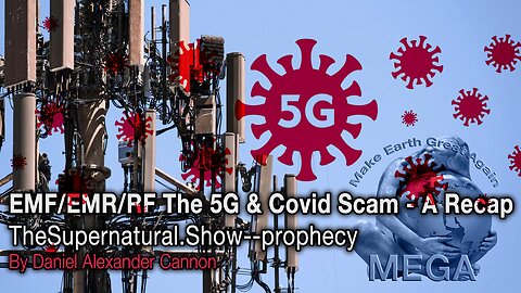 EMF/EMR/RF Radiation: The 5G & Covid Scam - A Recap | By Daniel Alexander Cannon