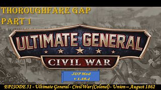 EPISODE 51 - Ultimate General - Civil War (Col) - Union - Thoroughfare Gap - 28 August 1862