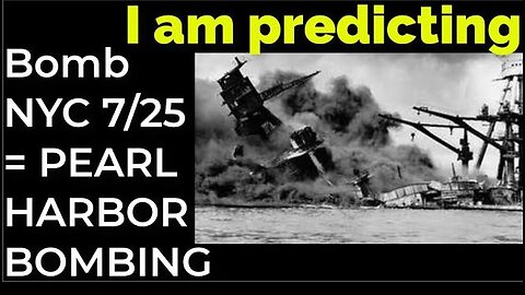 I am predicting: Dirty bomb in NYC on July 25 = PEARL HARBOR BOMBING PROPHECY