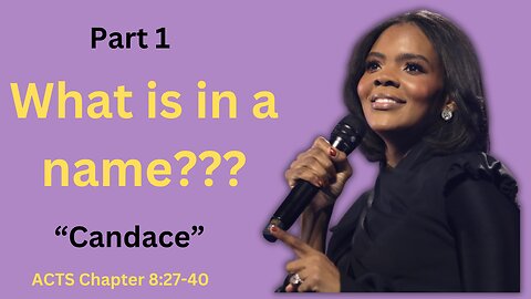 CANDACE (Owens): WHAT IS IN A NAME? Part 1