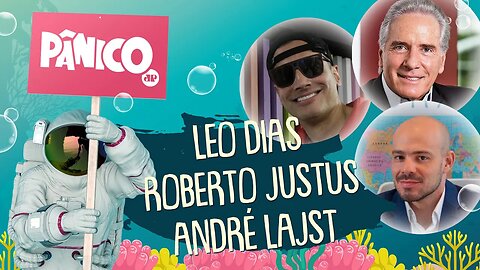 LEO DIAS, ROBERTO JUSTUS E ANDRÉ LAJST - PÂNICO - 18/05/21