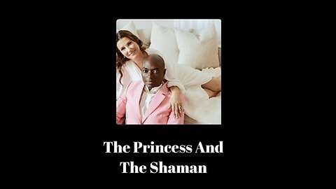 Video 2: The Princess And The Shaman Part 2