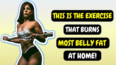 What Exercise Burns The Most Belly Fat At Home?