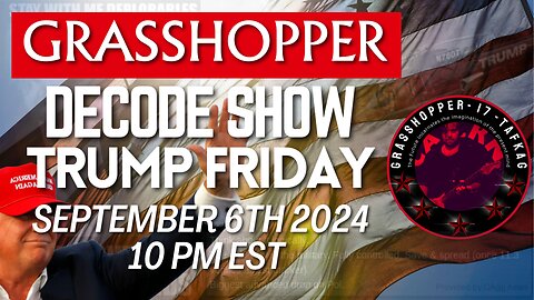 Grasshopper Live Decode Show - Trump Friday Special September 6th 2024