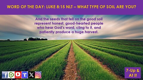 WORD OF THE DAY: LUKE 8:15 NLT - WHAT TYPE OF SOIL ARE YOU?