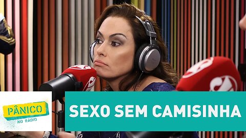 Núbia comenta sobre ter relações sexuais sem camisinha | Pânico