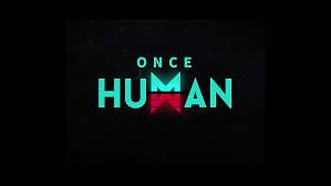 Once Human - Next Phase LETS GO!