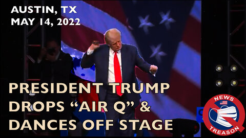 Trump Drops the Air Q, Dances Stage Right: 5/14/22, American Freedom Tour, Austin TX