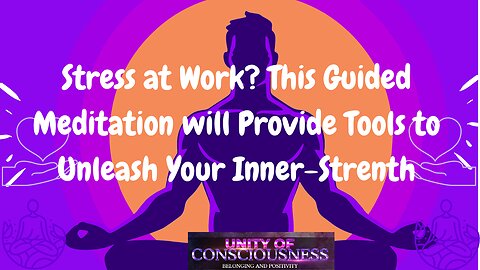 Stressed at Work? This Guided Meditation offers tools; Deal with Stress; Unleash Your Inner Strength