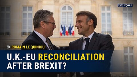 Macron and Starmer's post-Brexit EU reconciliation plan | Romain Le Quiniou