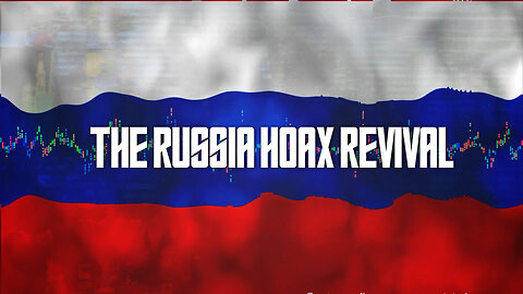 THE RUSSIA HOAX REVIVAL