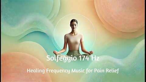 Solfeggio 174 Hz Healing Frequency Music for Pain Relief