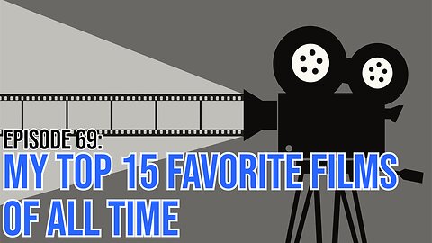 Hate It Or Love It Podcast - Episode 69: My Top 15 Favorite Films Of All Time