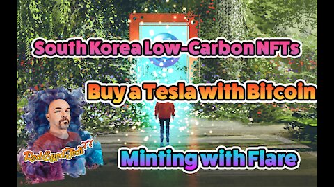 South Korea Low-Carbon NFTs - Buy Tesla with Bitcoin - Minting with Flare