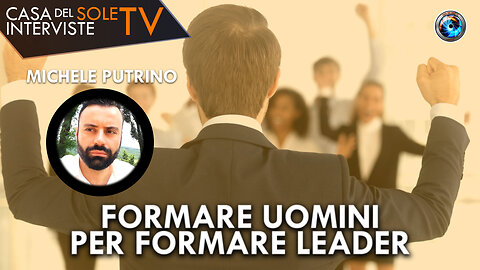 Michele Putrino: formare uomini per formare leader