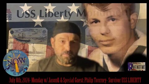 7/8/24 LIVE with Jason Q & Special Guest: Philip Tourney - Survivor USS LIBERTY