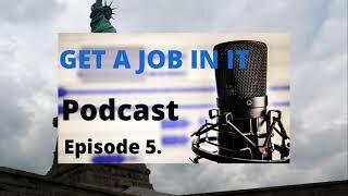 Episode 5. interview and job search strategies that work ( GetajobinIT Podcast ) #getajobinit