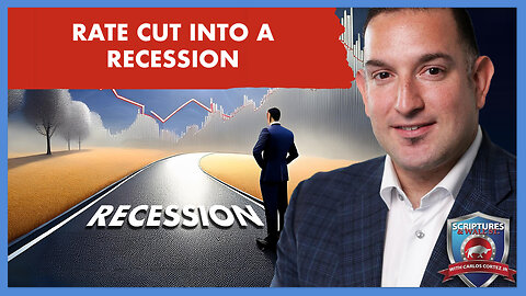 SCRIPTURES AND WALLSTREET - RATE CUT INTO A RECESSION