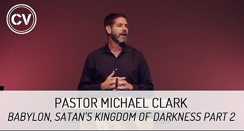 Babylon, Satan's Kingdom of Darkness Part 2 A Kingdom Divided Revelation 17 - Pastor Michael Clark