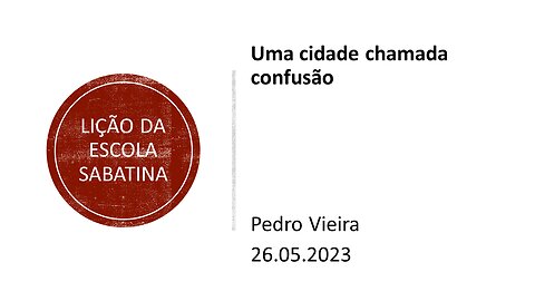 Lição da escola sabatina_Uma cidade chamada confusão. 26.05.2023