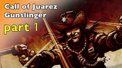 Call of Juarez: Gunslinger | Playthrough Part 1