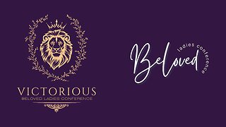 BeLoved Ladies Conference: Victorious | 08-24-24 | Session 4