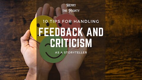 Ep 72 - 10 Tips for Handling Feedback and Criticism as a Storyteller