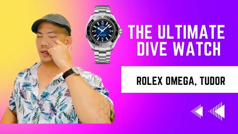 The Ultimate Dive Watch, Rolex ,Tudor , Omega , Zenith