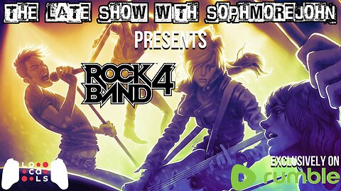 Rumble Rock Band Night #22 - The Late Show With sophmorejohn