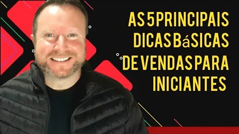 As 5 principais dicas básicas de vendas para iniciantes | PODCAST